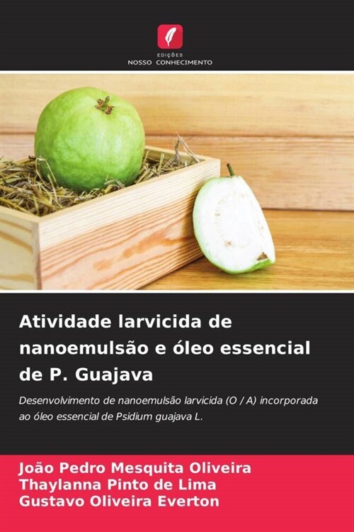 Atividade larvicida de nanoemulsao e oleo essencial de P. Guajava (Paperback)