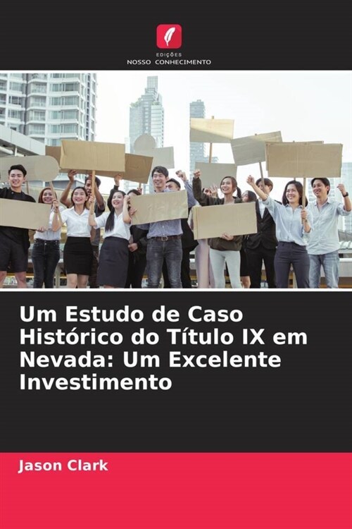 Um Estudo de Caso Historico do Titulo IX em Nevada: Um Excelente Investimento (Paperback)