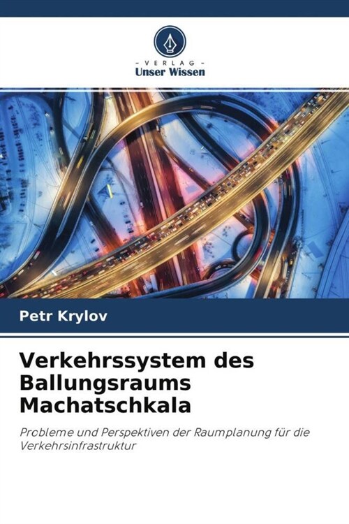 Verkehrssystem des Ballungsraums Machatschkala (Paperback)