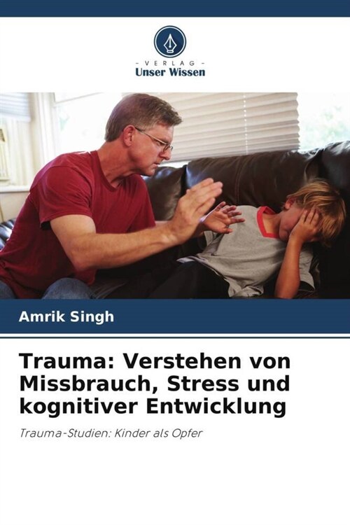 Trauma: Verstehen von Missbrauch, Stress und kognitiver Entwicklung (Paperback)