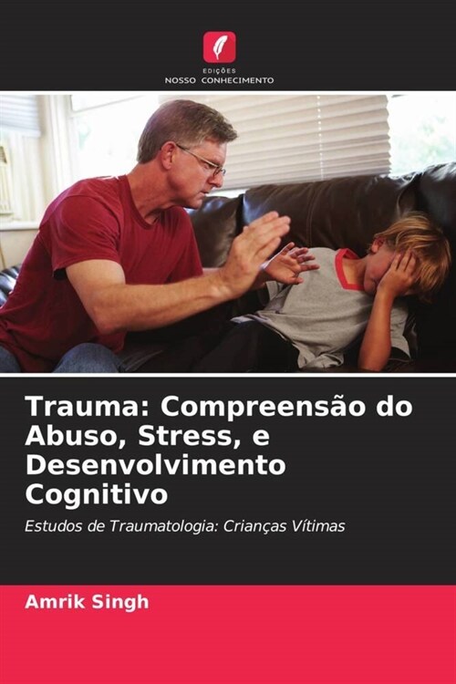 Trauma: Compreensao do Abuso, Stress, e Desenvolvimento Cognitivo (Paperback)