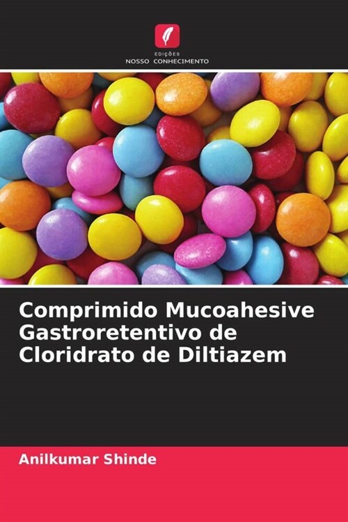 Comprimido Mucoahesive Gastroretentivo de Cloridrato de Diltiazem (Paperback)