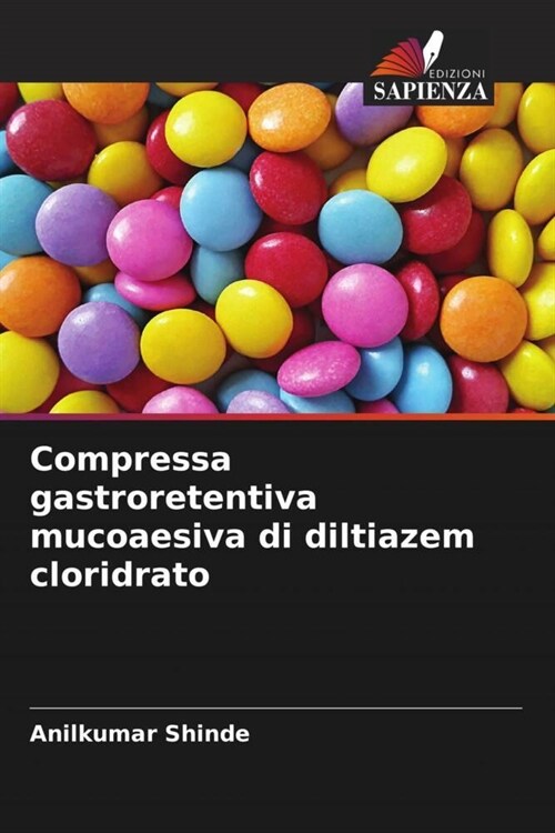 Compressa gastroretentiva mucoaesiva di diltiazem cloridrato (Paperback)