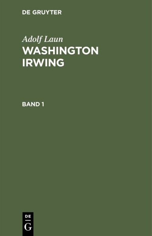 Adolf Laun: Washington Irwing. Band 1 (Hardcover)