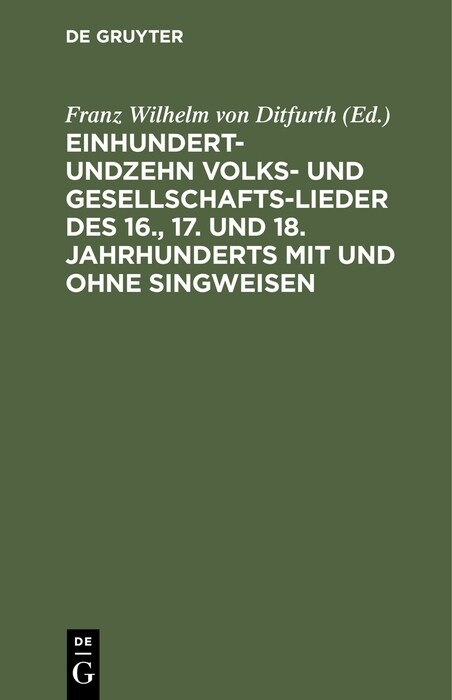 Einhundertundzehn Volks- Und Gesellschaftslieder Des 16., 17. Und 18. Jahrhunderts Mit Und Ohne Singweisen: Nach Fliegenden Bl?tern, Handschriftliche (Hardcover, Reprint 2020)