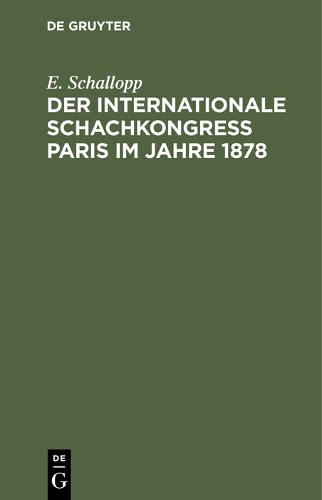 Der Internationale Schachkongress Paris Im Jahre 1878: Nach Den Ver?fentlichungen in Deutschen, Franz?ischen Und Englischen Schachorganen (Hardcover, Reprint 2021)