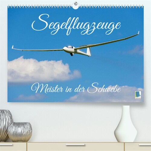 Meister in der Schwebe: Segelflugzeuge (Premium, hochwertiger DIN A2 Wandkalender 2023, Kunstdruck in Hochglanz) (Calendar)