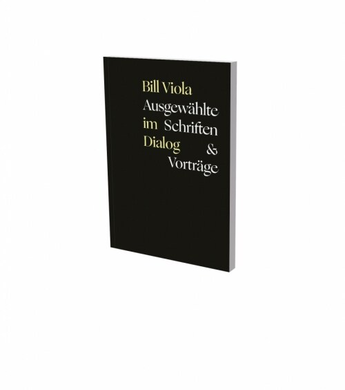 Bill Viola im Dialog - Ausgewahlte Schriften & Vortrage (Paperback)