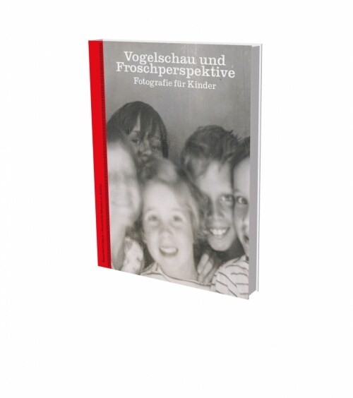 Vogelschau und Froschperspektive - Fotografie fur Kinder (Hardcover)