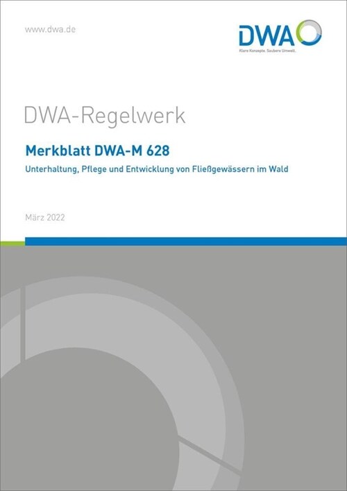 Merkblatt DWA-M 628 Unterhaltung, Pflege und Entwicklung von Fließgewassern im Wald (Paperback)