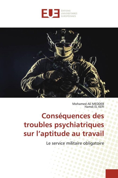 Consequences des troubles psychiatriques sur laptitude au travail (Paperback)