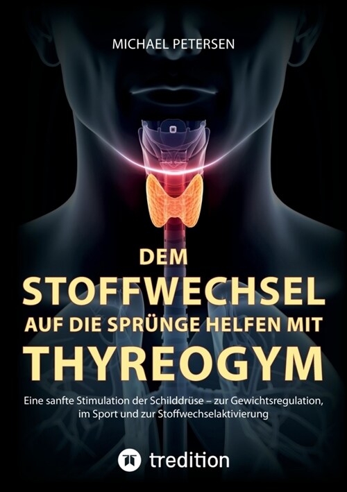 Dem Stoffwechsel auf die Sprunge helfen mit Thyreogym (Paperback)