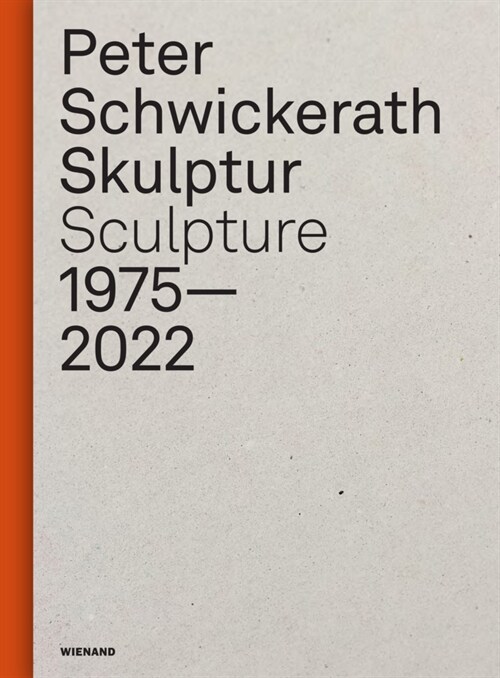 Peter Schwickerath. Skulptur/ Sculpture 1975- 2022 (Hardcover)