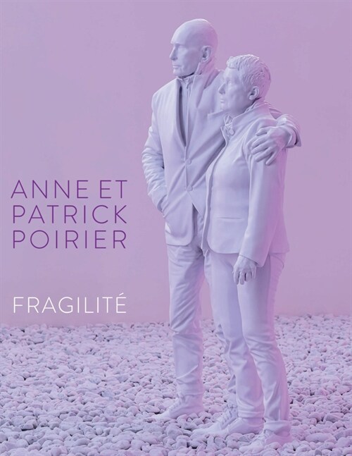 Anne et Patrick Poirier. Fragilite (Paperback)