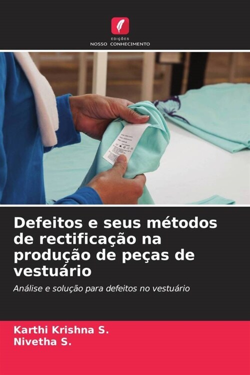 Defeitos e seus metodos de rectificacao na producao de pecas de vestuario (Paperback)