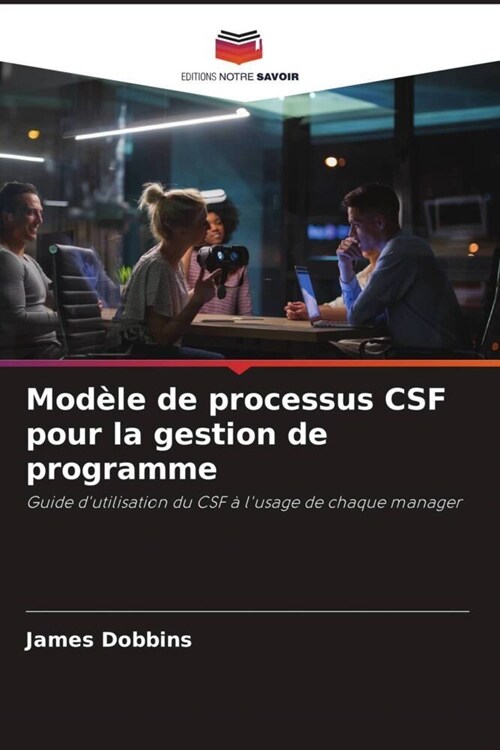 Modele de processus CSF pour la gestion de programme (Paperback)