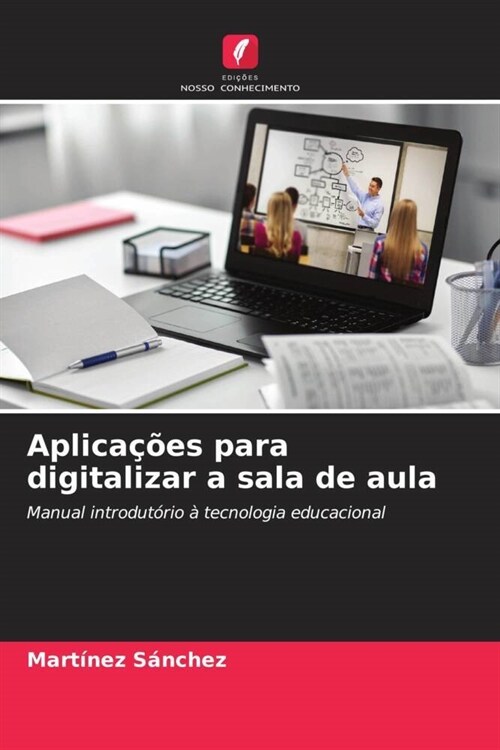 Aplicacoes para digitalizar a sala de aula (Paperback)