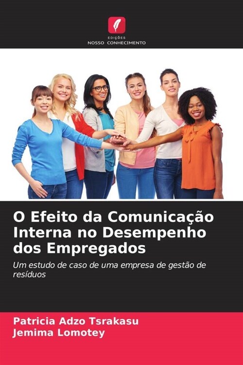 O Efeito da Comunicacao Interna no Desempenho dos Empregados (Paperback)