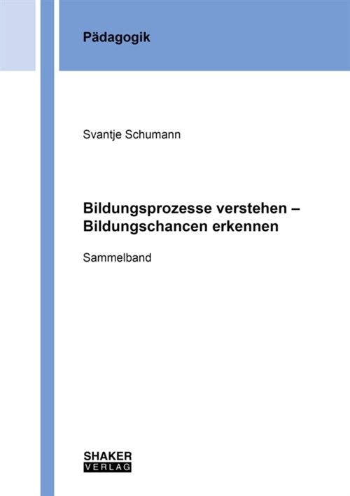 Bildungsprozesse verstehen - Bildungschancen erkennen (Paperback)