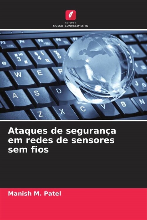 Ataques de seguranca em redes de sensores sem fios (Paperback)