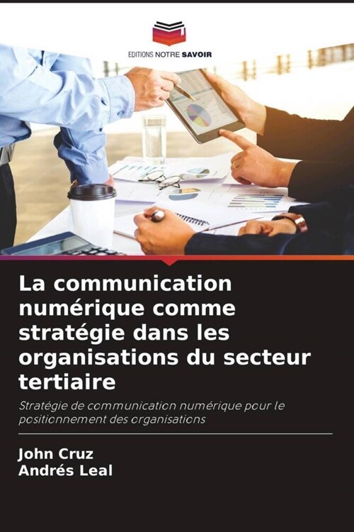 La communication numerique comme strategie dans les organisations du secteur tertiaire (Paperback)