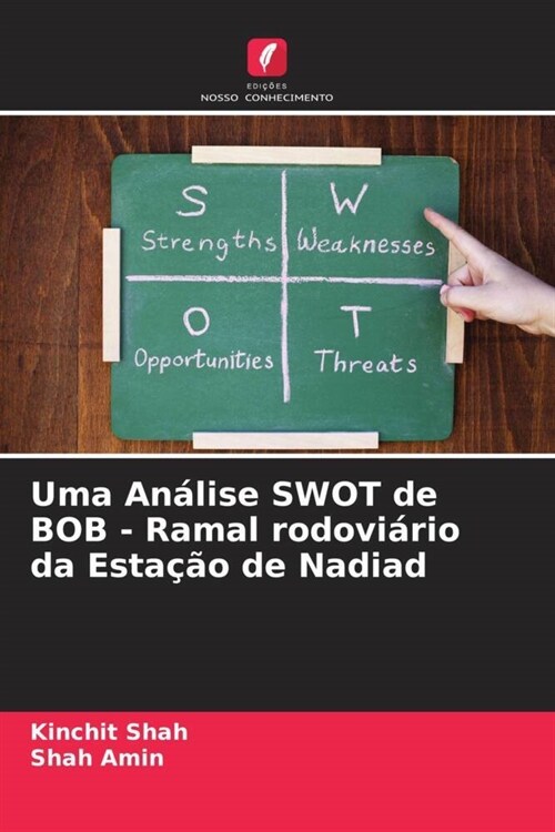 Uma Analise SWOT de BOB - Ramal rodoviario da Estacao de Nadiad (Paperback)