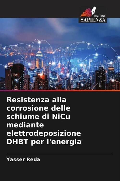 Resistenza alla corrosione delle schiume di NiCu mediante elettrodeposizione DHBT per lenergia (Paperback)