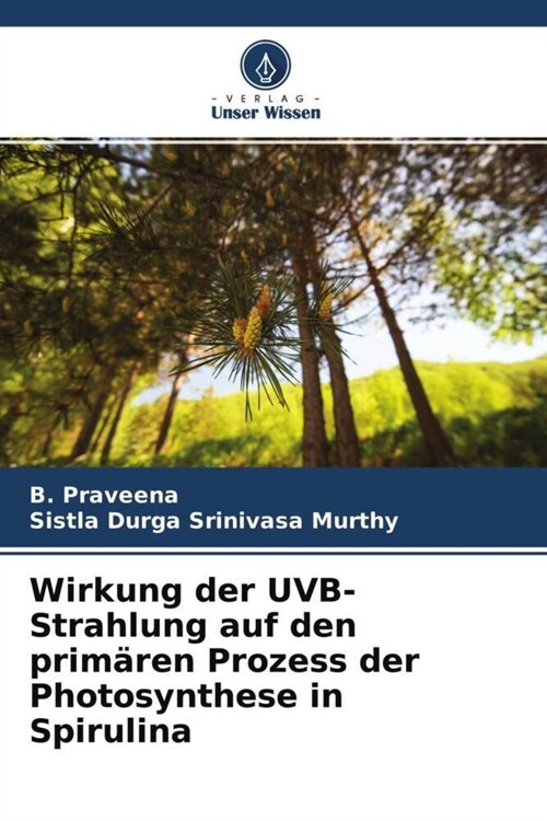 Wirkung der UVB-Strahlung auf den primaren Prozess der Photosynthese in Spirulina (Paperback)