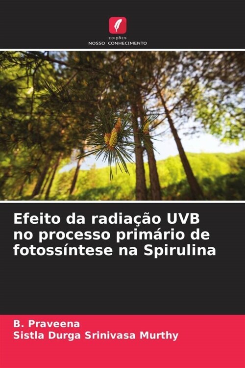 Efeito da radiacao UVB no processo primario de fotossintese na Spirulina (Paperback)