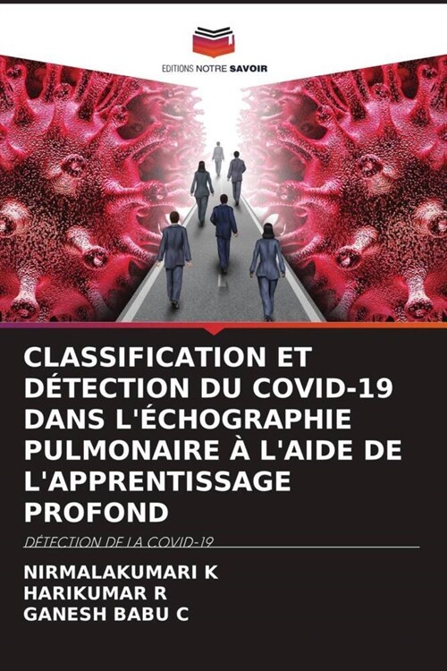 CLASSIFICATION ET DETECTION DU COVID-19 DANS LECHOGRAPHIE PULMONAIRE A LAIDE DE LAPPRENTISSAGE PROFOND (Paperback)