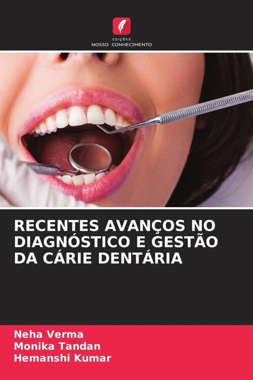 RECENTES AVANCOS NO DIAGNOSTICO E GESTAO DA CARIE DENTARIA (Paperback)