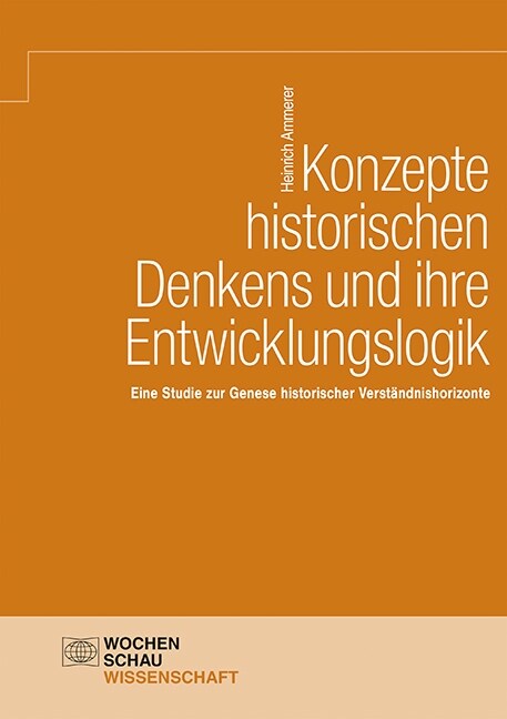 Konzepte historischen Denkens und ihre Entwicklungslogik (Paperback)