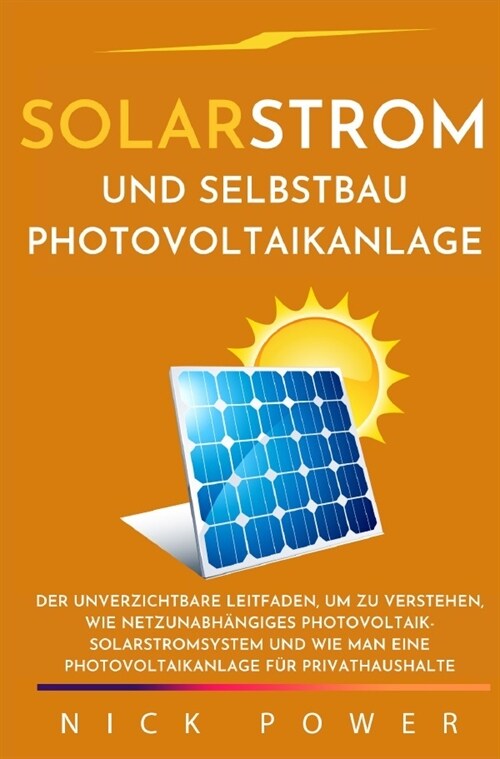 Solarstrom und Selbstbau Photovoltaikanlage (Paperback)