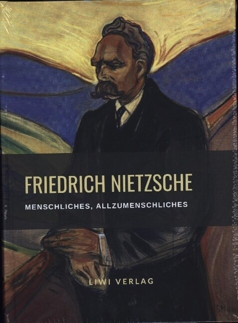 Friedrich Nietzsche: Menschliches, Allzumenschliches. Vollstandige Neuausgabe (Hardcover)