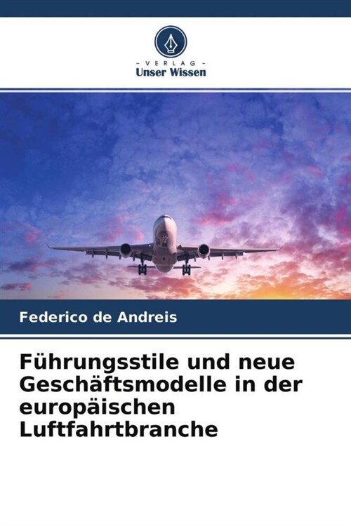 F?rungsstile und neue Gesch?tsmodelle in der europ?schen Luftfahrtbranche (Paperback)