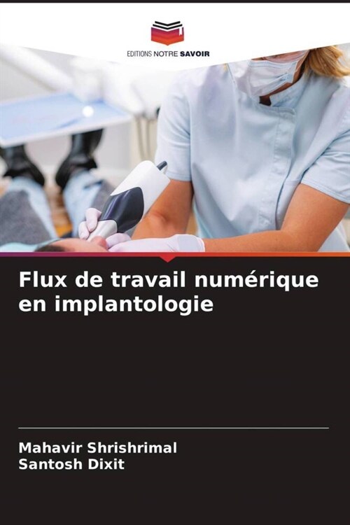 Flux de travail numerique en implantologie (Paperback)