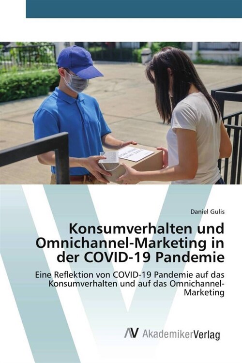 Konsumverhalten und Omnichannel-Marketing in der COVID-19 Pandemie (Paperback)