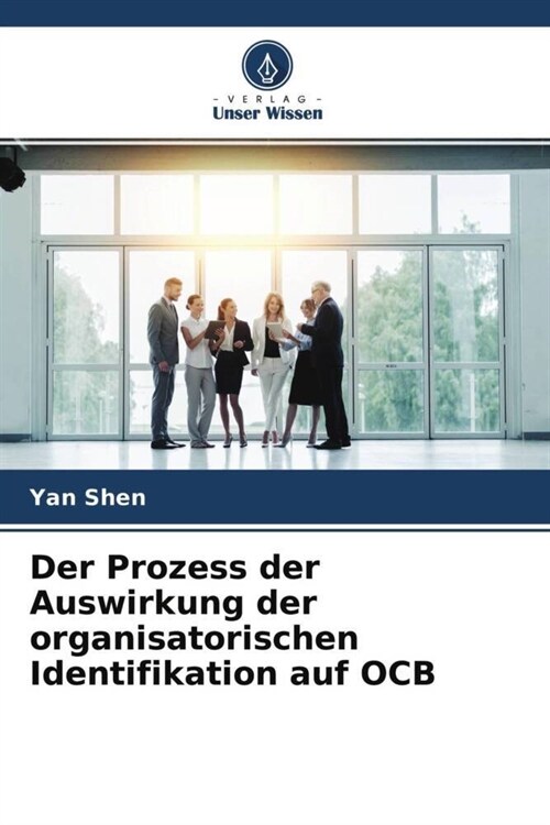 Der Prozess der Auswirkung der organisatorischen Identifikation auf OCB (Paperback)