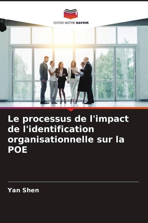 Le processus de limpact de lidentification organisationnelle sur la POE (Paperback)