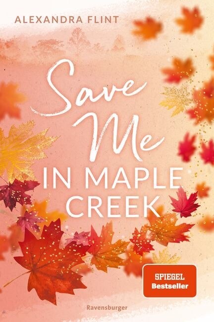 Maple-Creek-Reihe, Band 2: Save Me in Maple Creek (SPIEGEL Bestseller, die langersehnte Fortsetzung des Wattpad-Erfolgs Meet Me in Maple Creek) (Paperback)