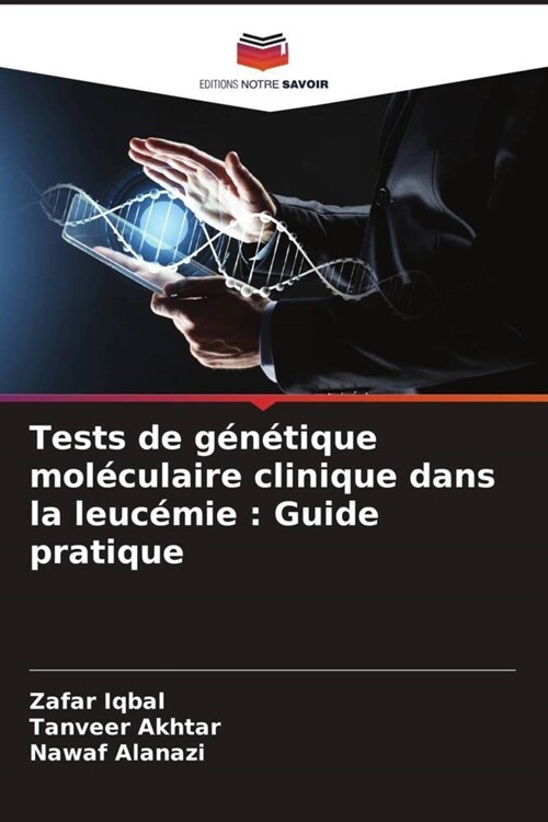 Tests de genetique moleculaire clinique dans la leucemie : Guide pratique (Paperback)