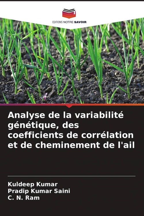 Analyse de la variabilite genetique, des coefficients de correlation et de cheminement de lail (Paperback)
