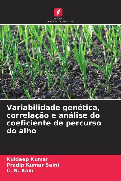 Variabilidade genetica, correlacao e analise do coeficiente de percurso do alho (Paperback)