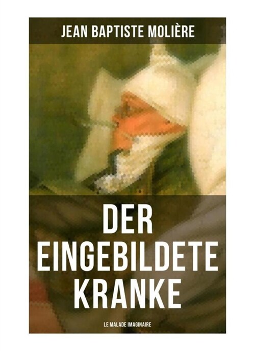 Der eingebildete Kranke (Le Malade imaginaire) (Paperback)