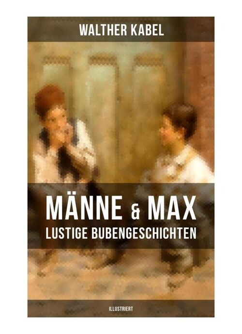 Manne & Max - Lustige Bubengeschichten (Illustriert) (Paperback)