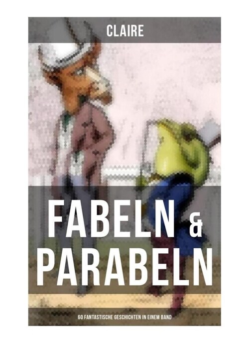 Fabeln & Parabeln: 60 Fantastische Geschichten in einem Band (Paperback)