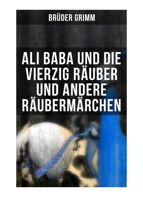 Ali Baba und die vierzig Rauber und andere Raubermarchen (Paperback)