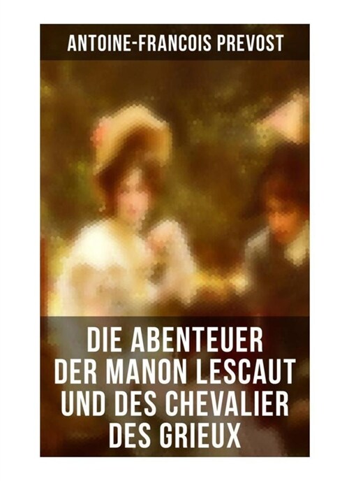 Die Abenteuer der Manon Lescaut und des Chevalier des Grieux (Paperback)