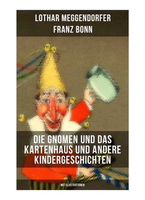 Die Gnomen und das Kartenhaus und andere Kindergeschichten (Mit Illustrationen) (Paperback)