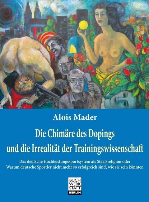 Die Chimare des Dopings und die Irrealitat  der Trainingswissenschaft (Paperback)